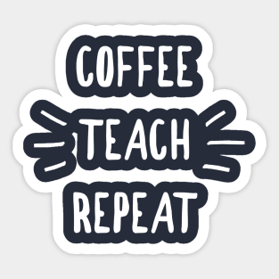 COFFEE TEACH REPEAT TEACHER SHIRT Sticker